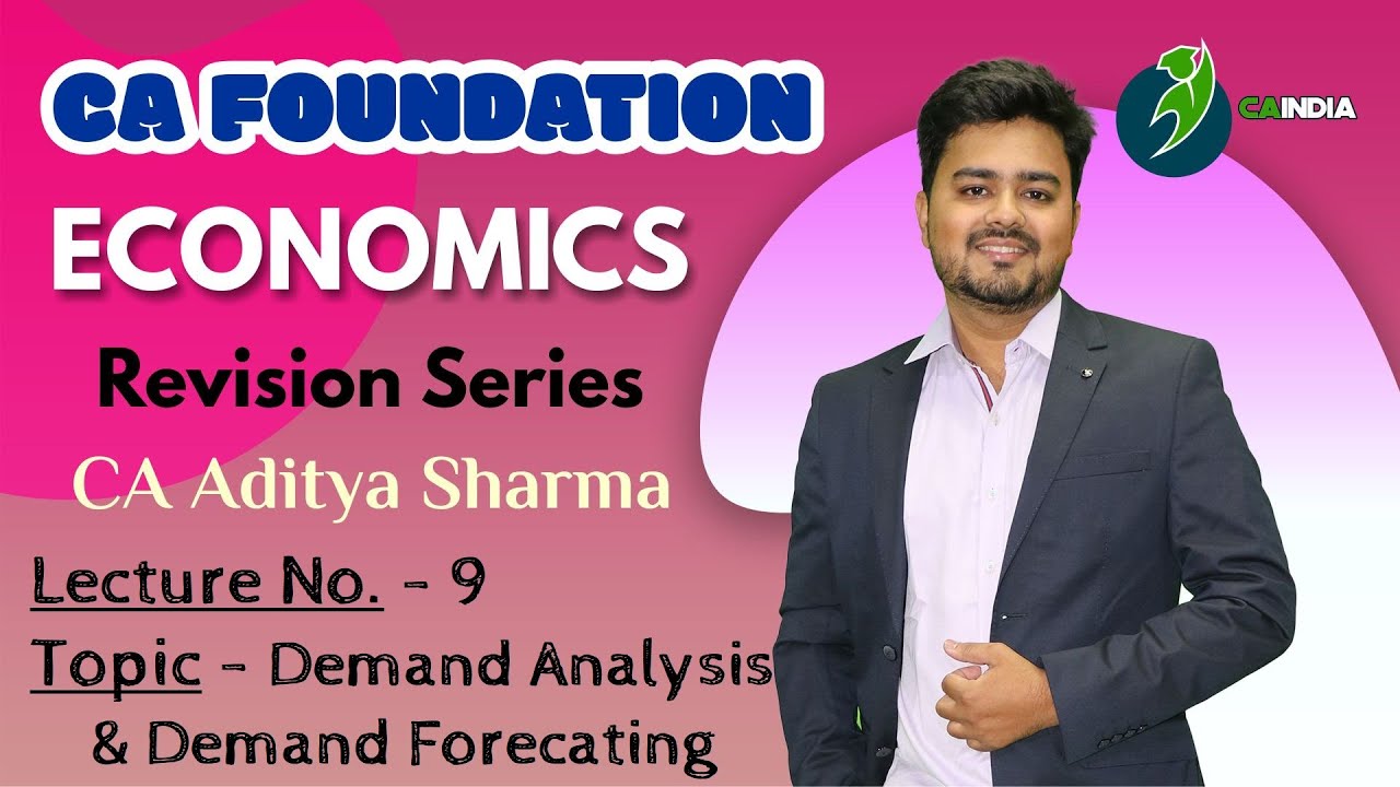 L9 - CA Foundation Economics Revision- DEMAND ANALYSIS & Forecating|| BY CA Aditya Sharma