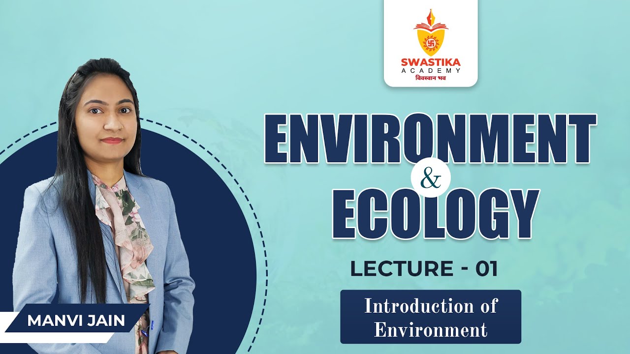 Lecture-1 | Introduction of Environment | Swastika Academy |Environment and Ecology |  By Manvi Jain