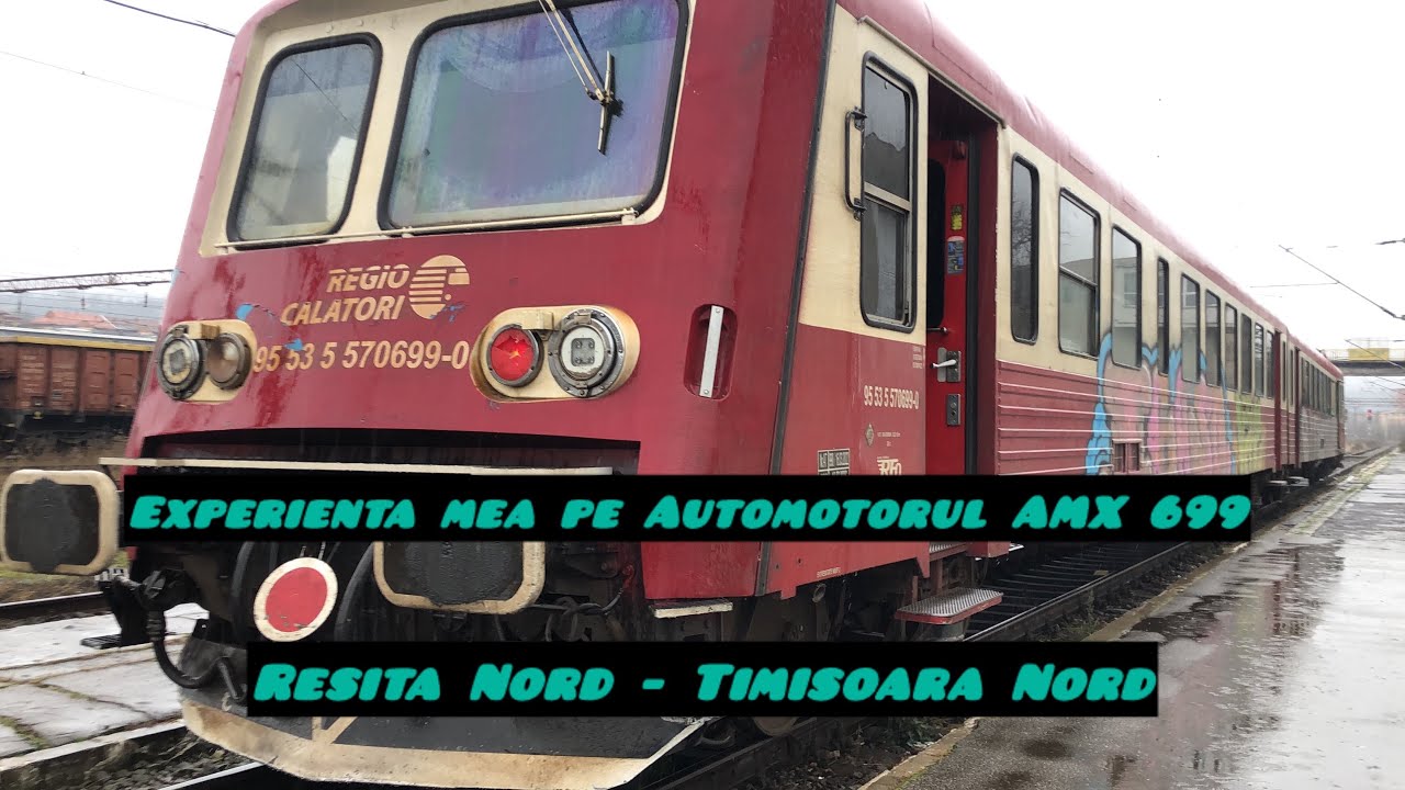 Experienta mea pe automotorul AMX 699 de la Regio calatori pe linia L122a Resita Nord-Timisoara Nord