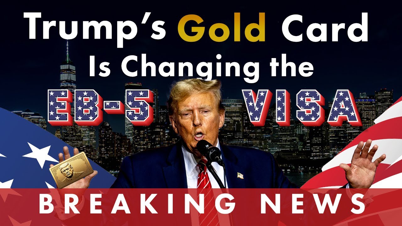 Trump's Gold Card Is Changing the EB-5 Visa  | Breaking News