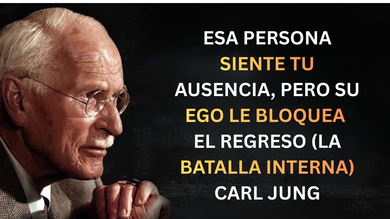 ESA PERSONA Siente Tu Ausencia, Pero Su Ego Le Bloquea el Regreso (La Batalla Interna) | Carl Jung