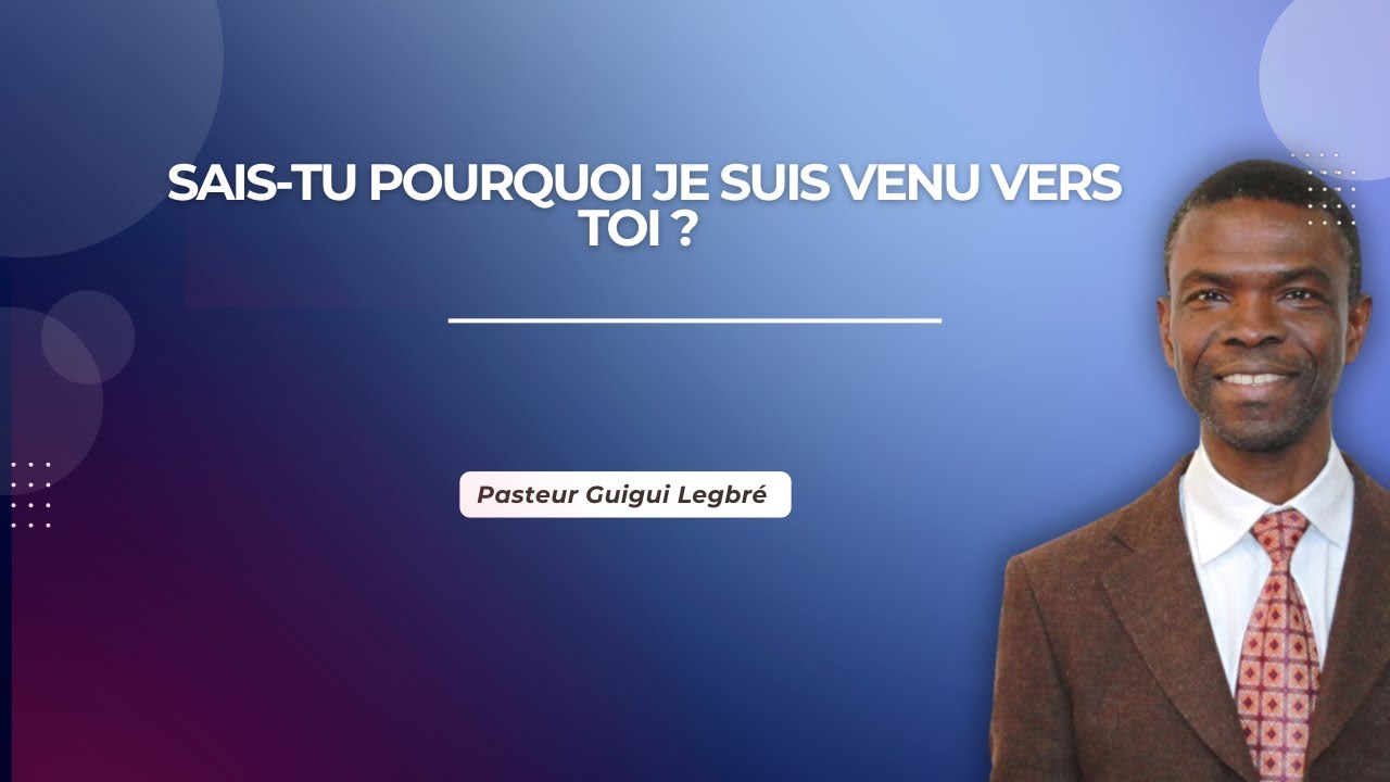 Sais-tu pourquoi je suis venu vers toi ?