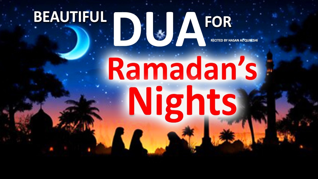 Ramadan's Nights - Beautiful Dua To Listen In Ramadan's Nights