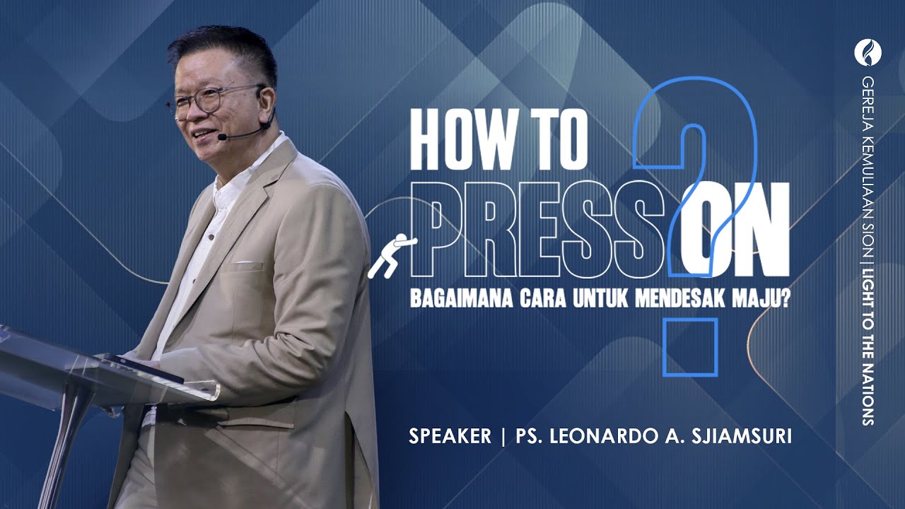 HOW TO PRESS ON (Bagaimana Mendesak Maju) | Sermon by Pdt. Dr. Leonardo A. Sjiamsuri, M.Th.