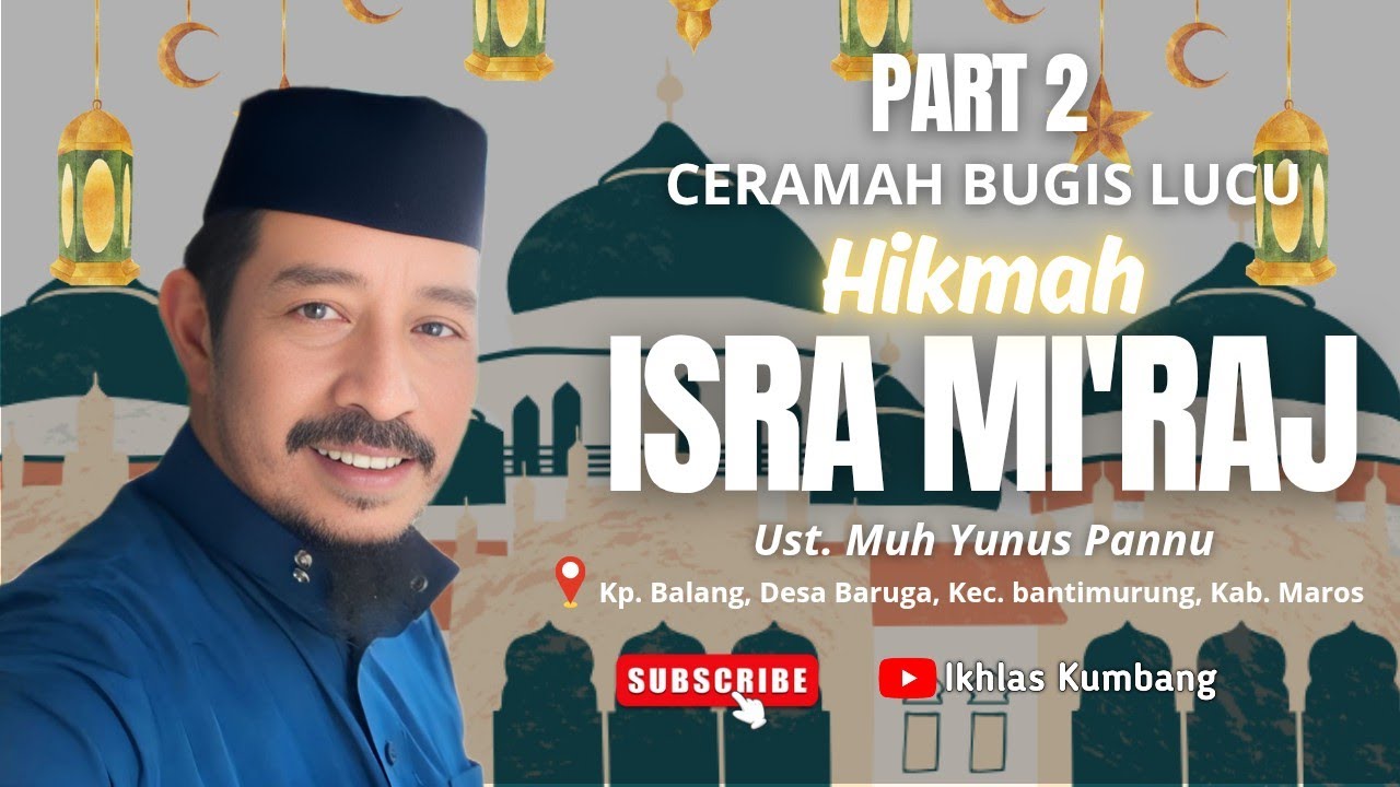 Part 2 | Ceramah Bugis Lucu Penuh Makna | Hikmah IsraMi'raj Ustadz Muh Yunus Pannu | Maros |