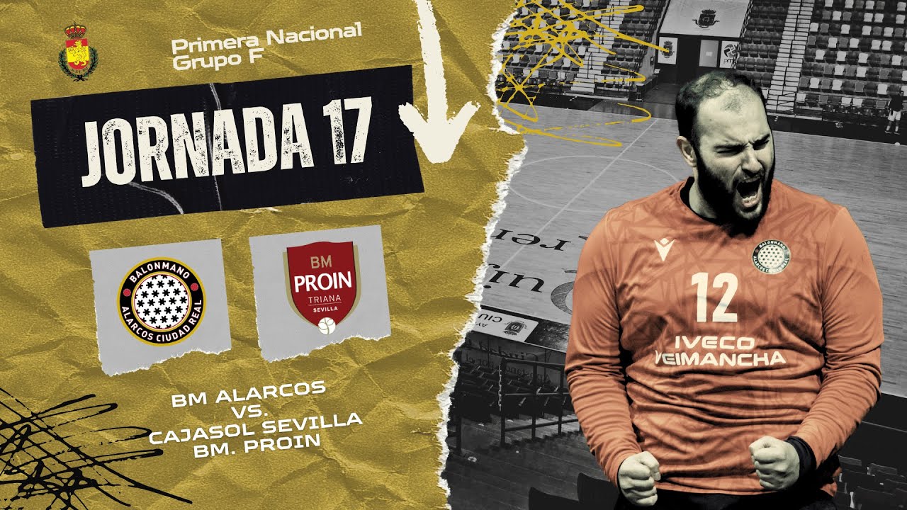 #PRIMERANACIONAL - JORNADA 17 - BM ALARCOS CIUDAD REAL vs CAJASOL SEVILLA BM. PROIN