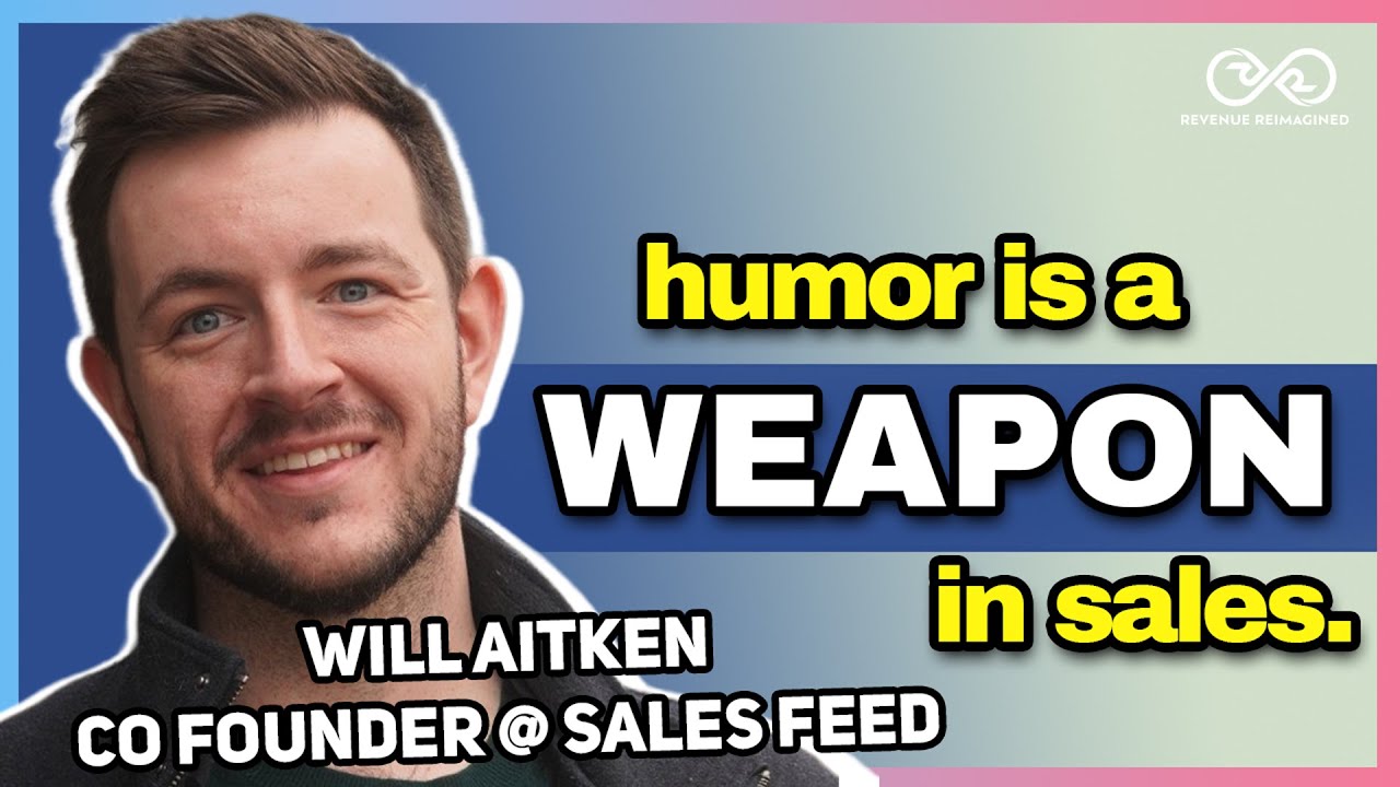 Why Humor Is the Most Underrated Sales Tool | Will Aitken