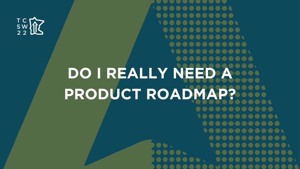 Do I Really Need A Product Roadmap?