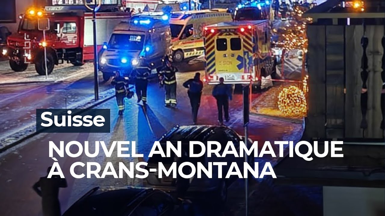 Suisse : nouvel an dramatique &agrave; Crans-Montana - RTBF Info