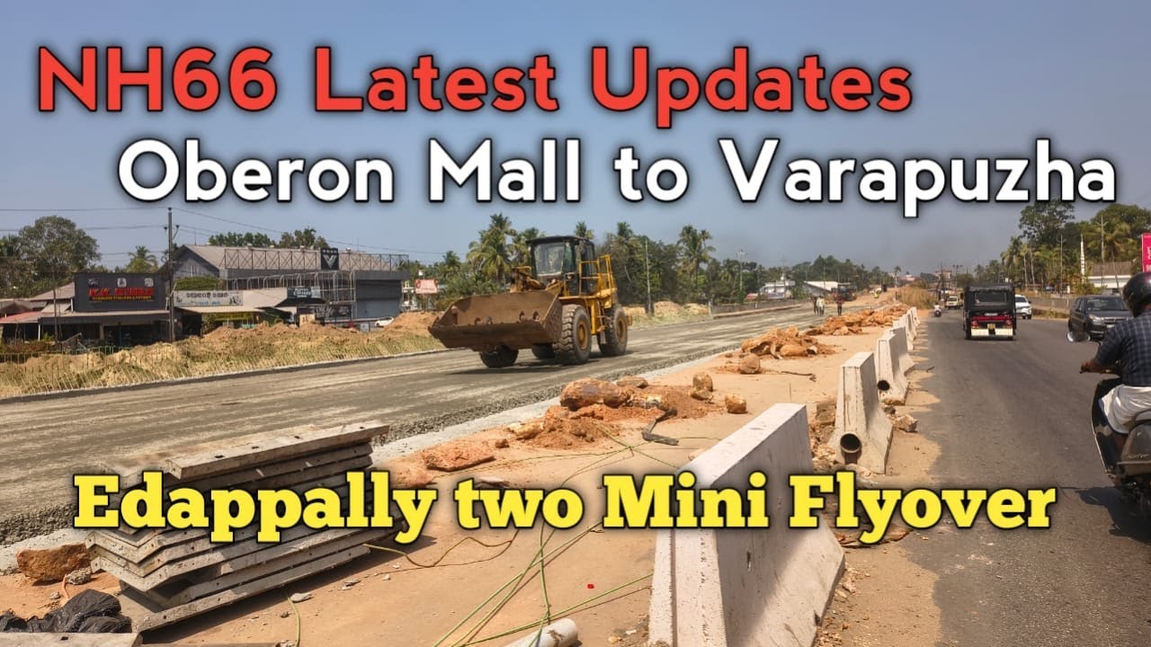 NH66 Latest Update's (2.02.2026 ) Oberon Mall to Varapuzha