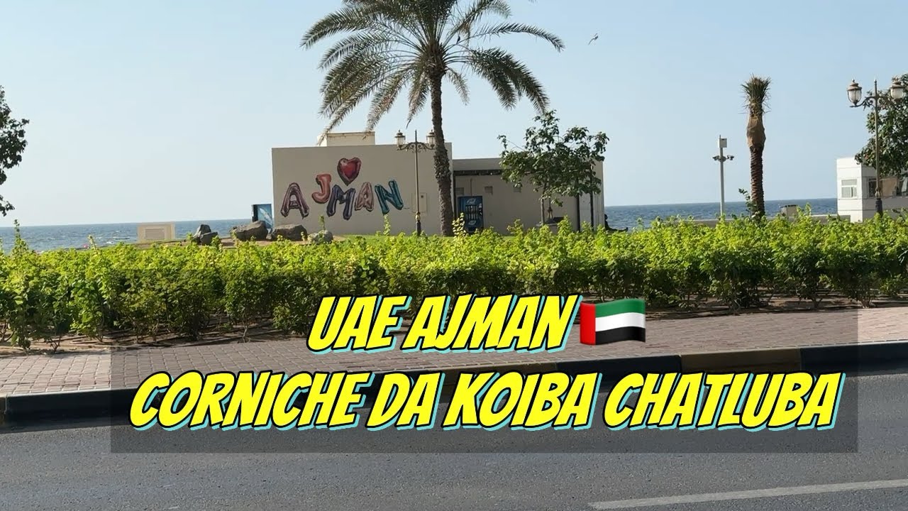 Uae Ajman 🇦🇪 corniche da koithokluba yaam nungaikhi