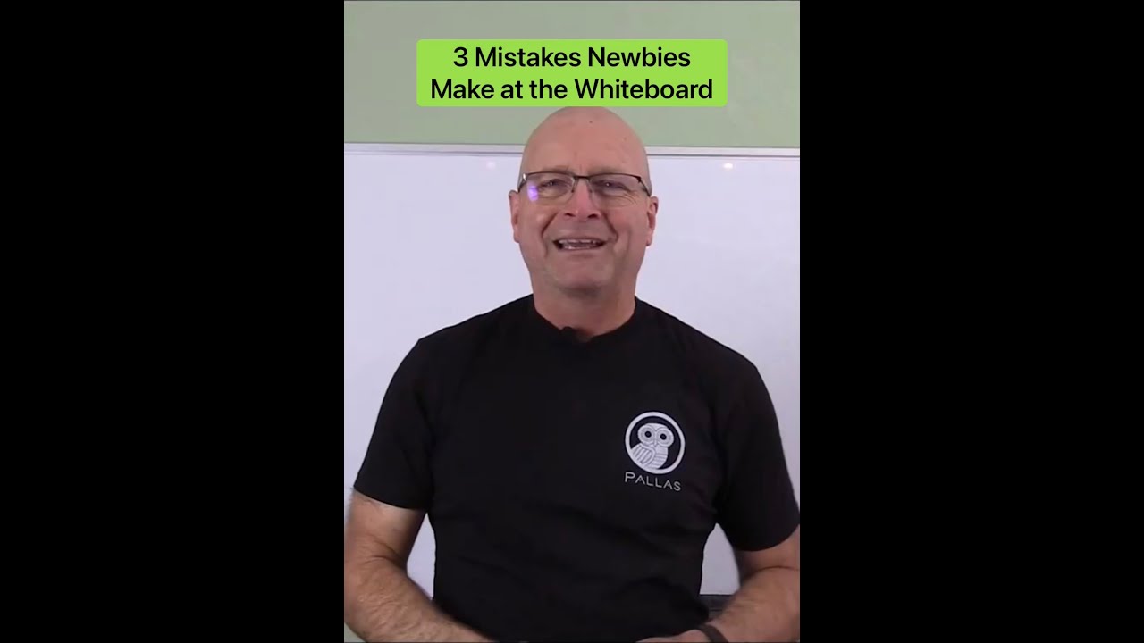3 Mistakes Newbies Make at the Whiteboard