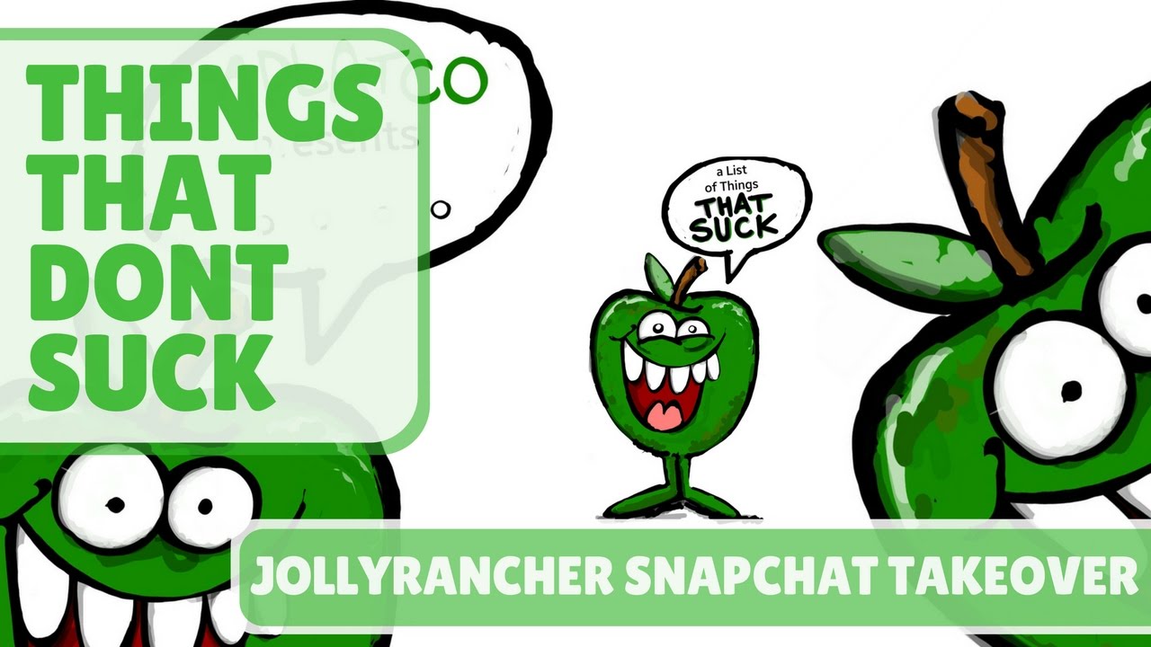 THINGS THAT SUCK AND DON'T - Jolly Rancher Snapchat Takeover