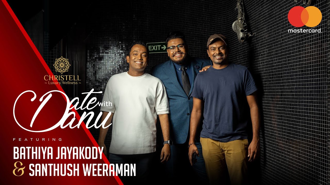 DATE WITH DANU | Bathiya Jayakody & Santhush Weeraman