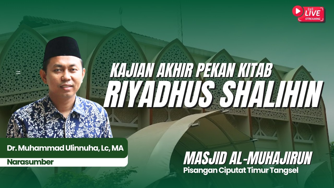 [Live] Kajian Kitab Riyadhus Shalihin Ust. Dr. M. Ulinnuha, Lc MA Masjid Al-Muhajirun Griya Satwika