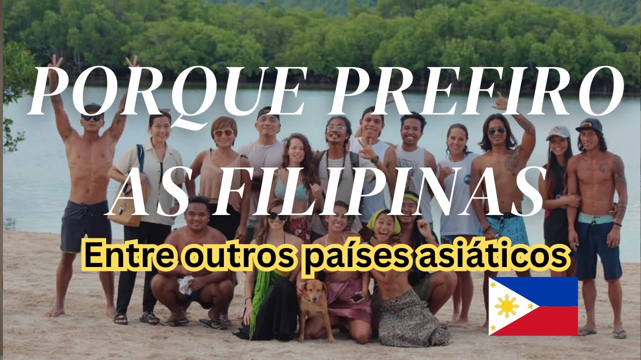Porque prefiro morar nas Filipinas? 🇵🇭