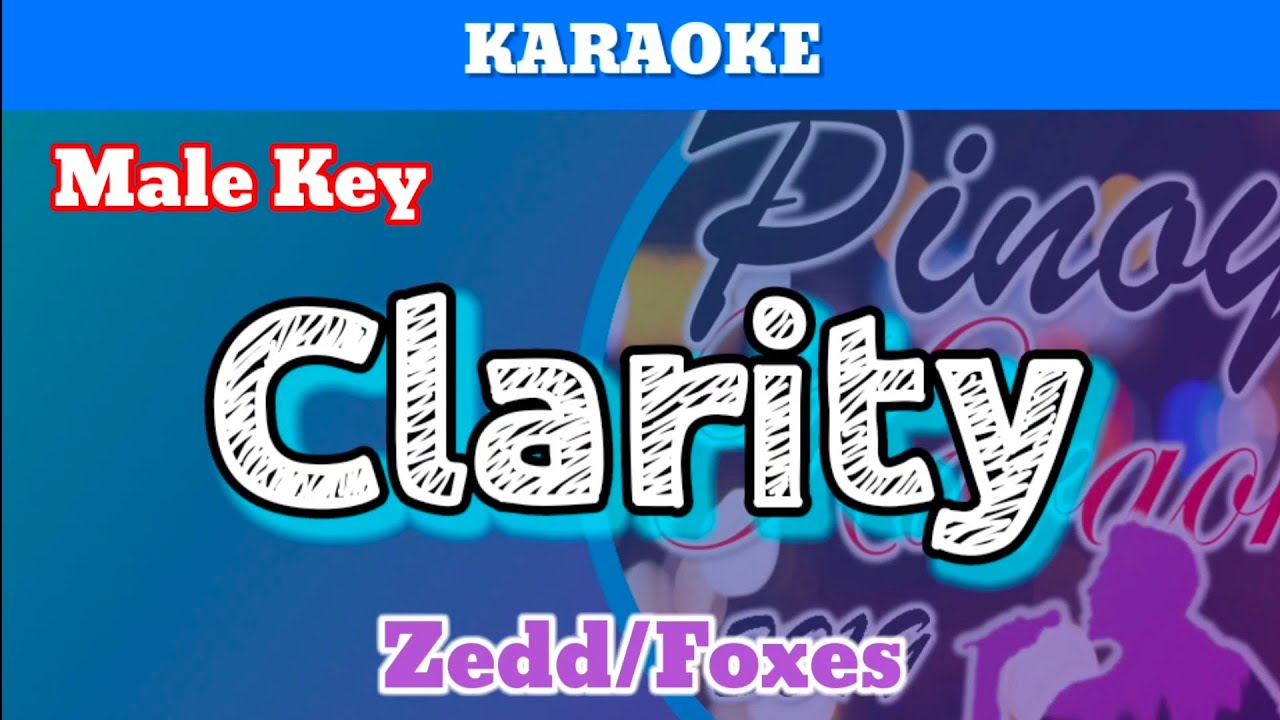 Clarity by Zedd, Foxes (Karaoke : Male Key)