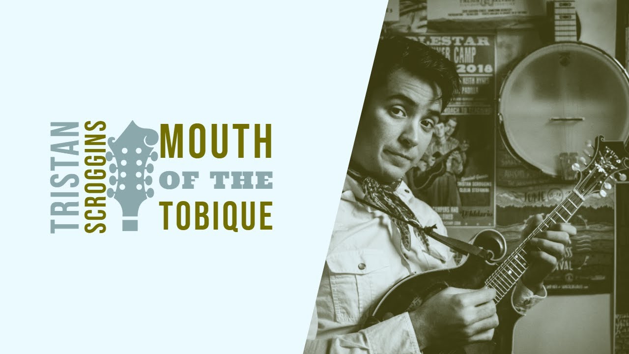Mouth of the Tobique // Mandolin // Tristan Scroggins