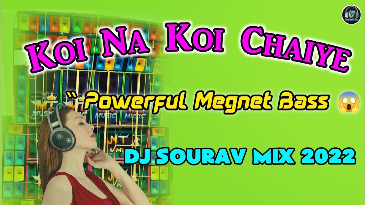 Koi Na Koi Chaiye | Fast Powerful Megnet Bass || Dj Sourav Mix 2022