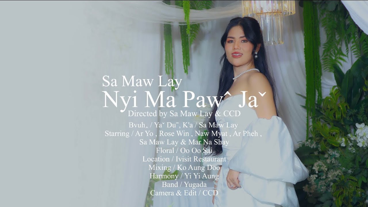 Sa Maw Lay - Nyi Ma Paw Ja ( Official MV) 