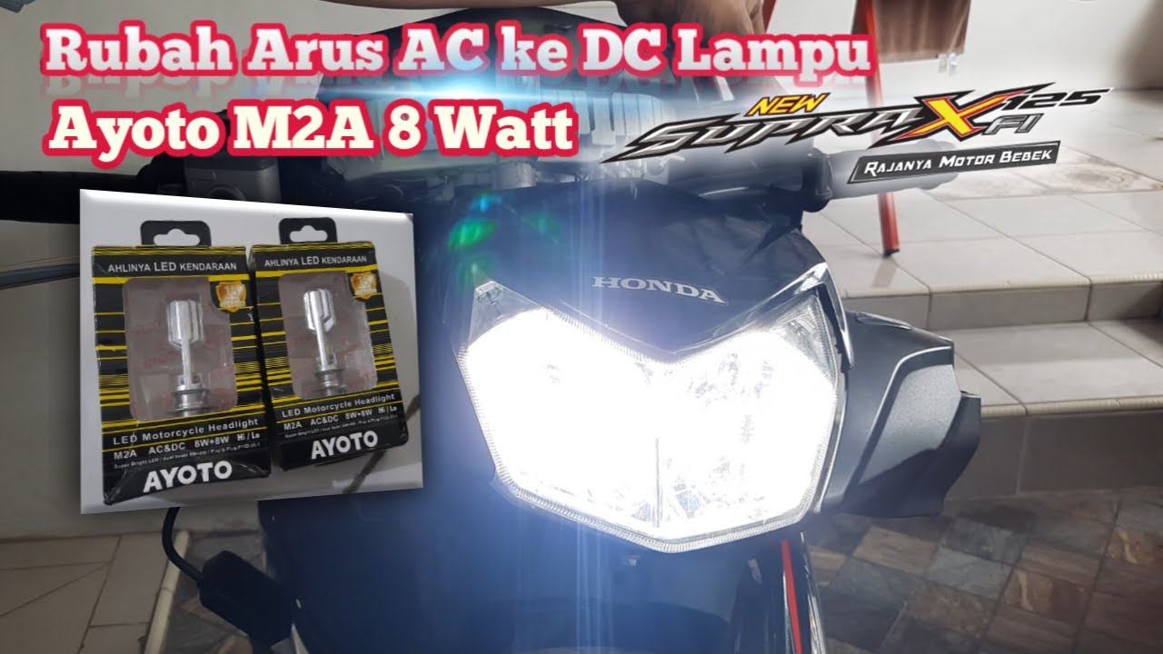Cara Merubah Arus AC ke DC dan Ganti Lampu LED AYOTO M2A 8Watt di Supra X 125 PGM FI || OTOMOTIF