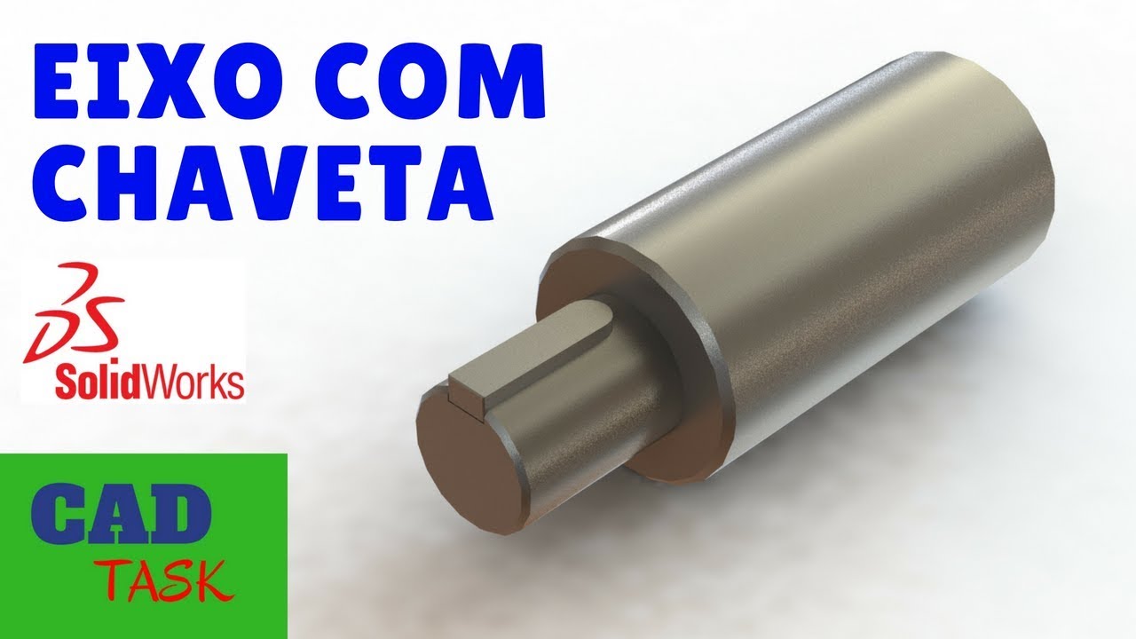 SOLIDWORKS - DICA 5 - EIXO COM CHAVETA - CADTASK