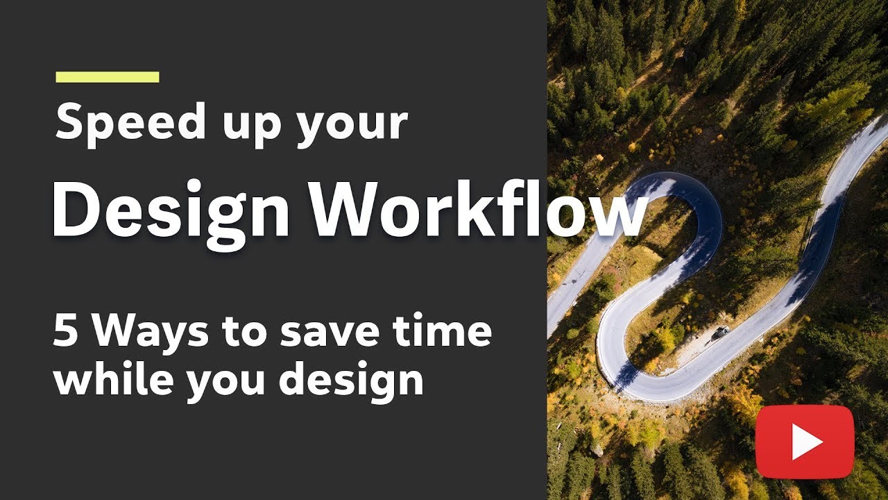 5 tips to Speedup your Design workflow and save time