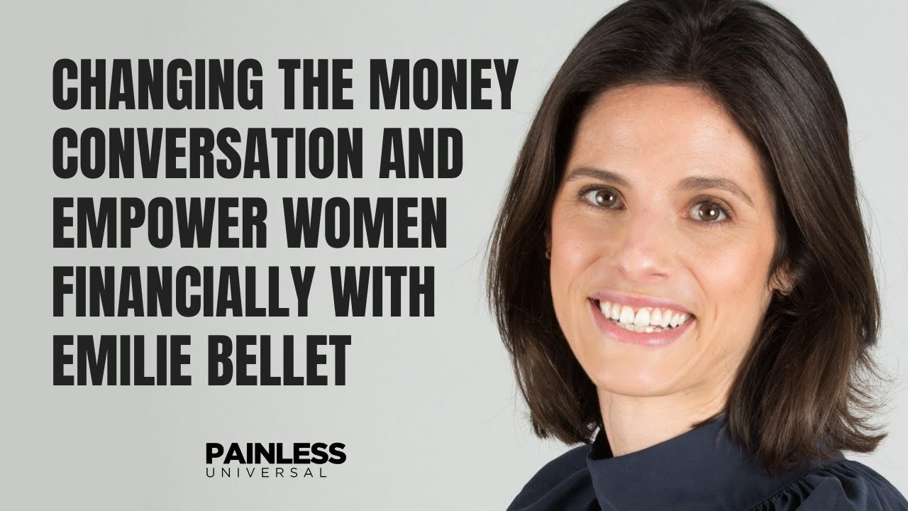 Changing The Money Conversation And Empower Women Financially With Emilie Bellet