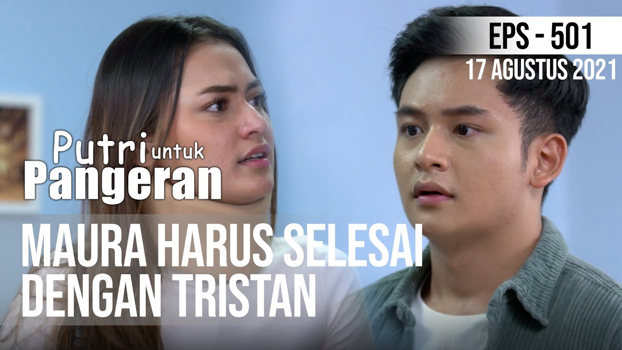 CUKUP!! MAURA HARUS SELESAI DENGAN TRISTAN - PUTRI UNTUK PANGERAN