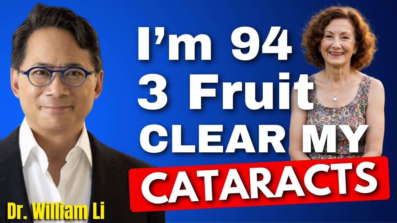 I&rsquo;m 94 👀 Do THIS With 3 Fruits to CLEAR My Cataracts! 🔬💥 | Dr. William Li 👨&zwj;⚕️🫐 Eye Health Wisdom 🌿✨