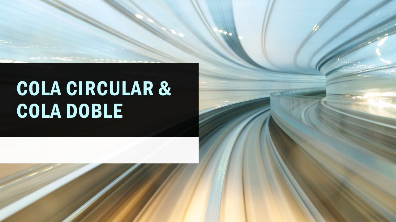 Cola Circular y Cola Doble