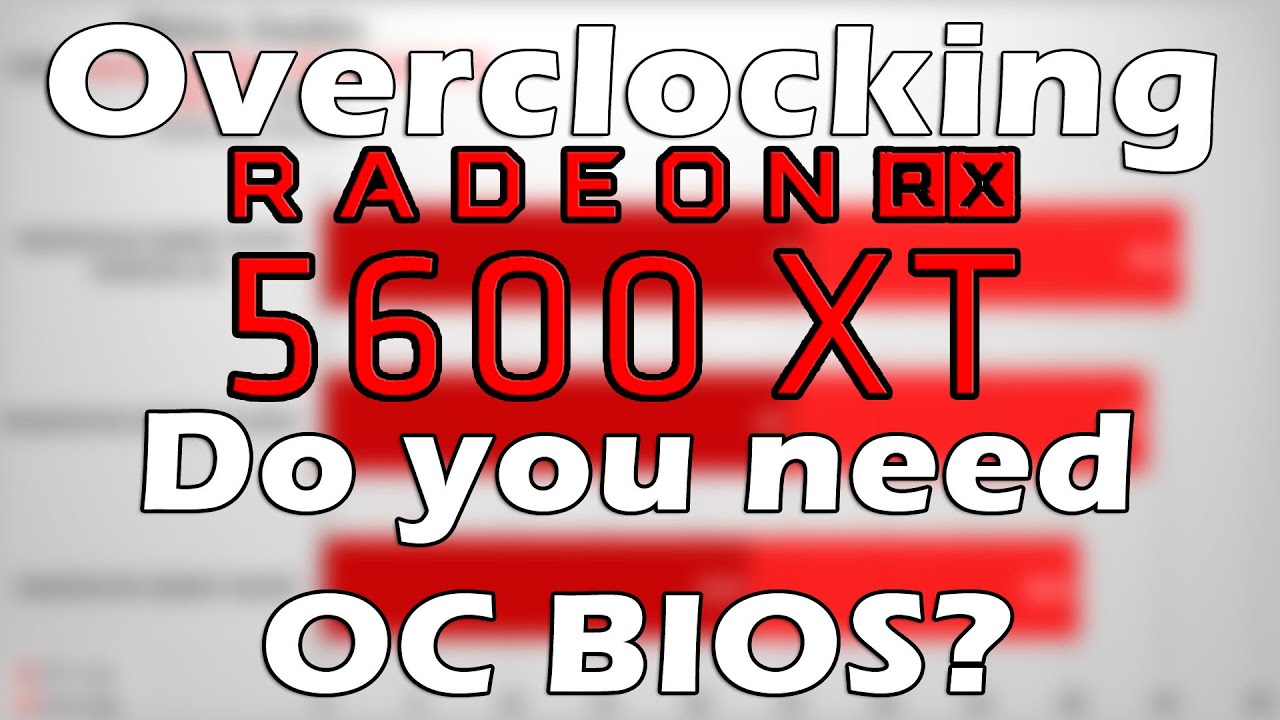 Radeon RX 5600 XT: How To Overclock & Should You Flash BIOS