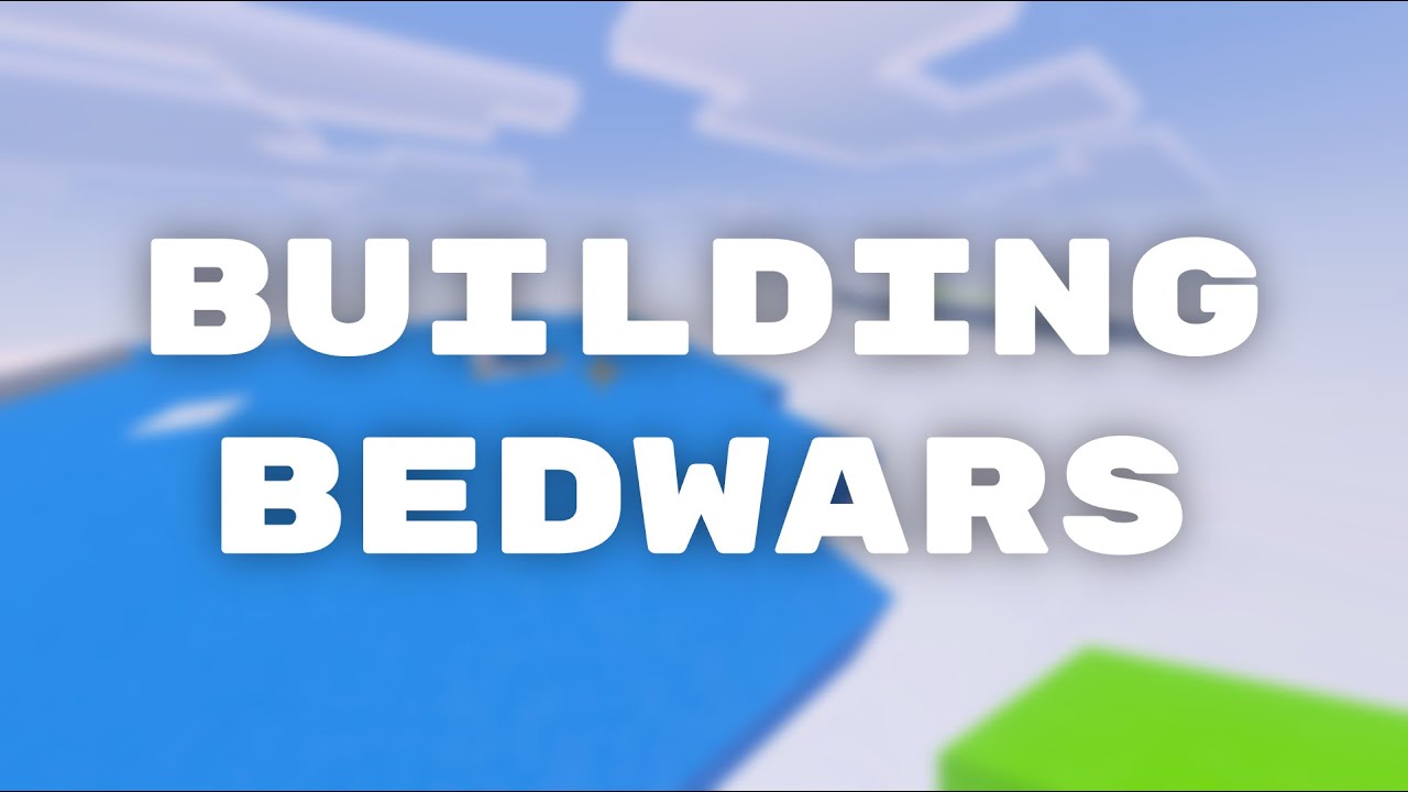 Building bedwars from scratch