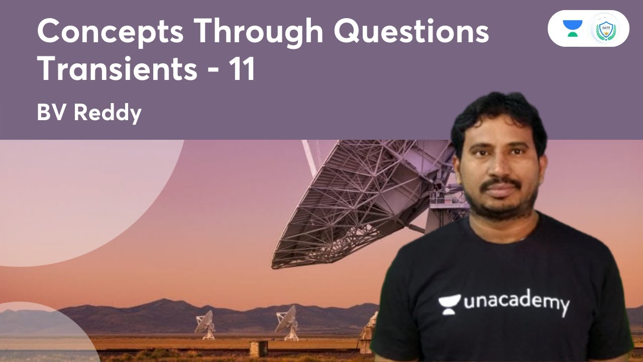 Concepts Through Questions | Transients - 11 | B V Reddy | GATE Conqueror