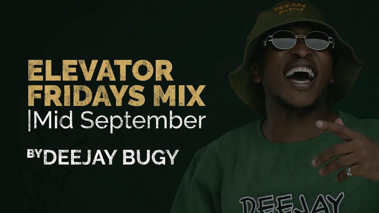 ELEVATOR FRIDAYS MIX  | Mid September ( Dancehall , Afrobeat , Uganda )