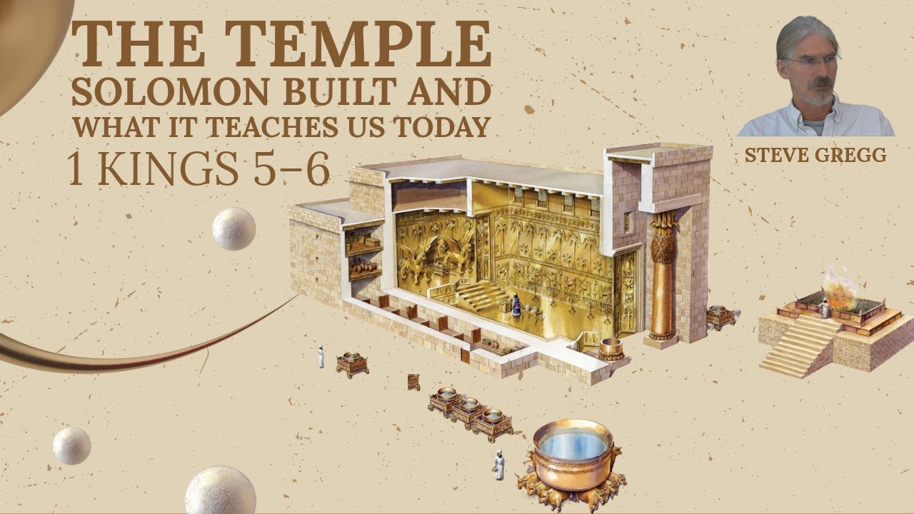 The Temple Solomon Built—and What It Teaches Us Today (1 Kings 5–6) by Steve Gregg