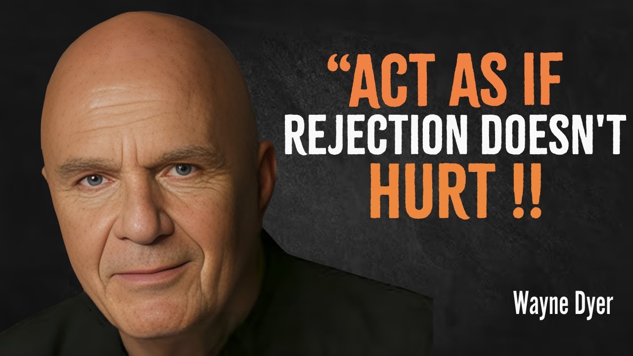 Act As If Rejection Doesn't Hurt, Because It Shound't | Wayne Dyer Motivation