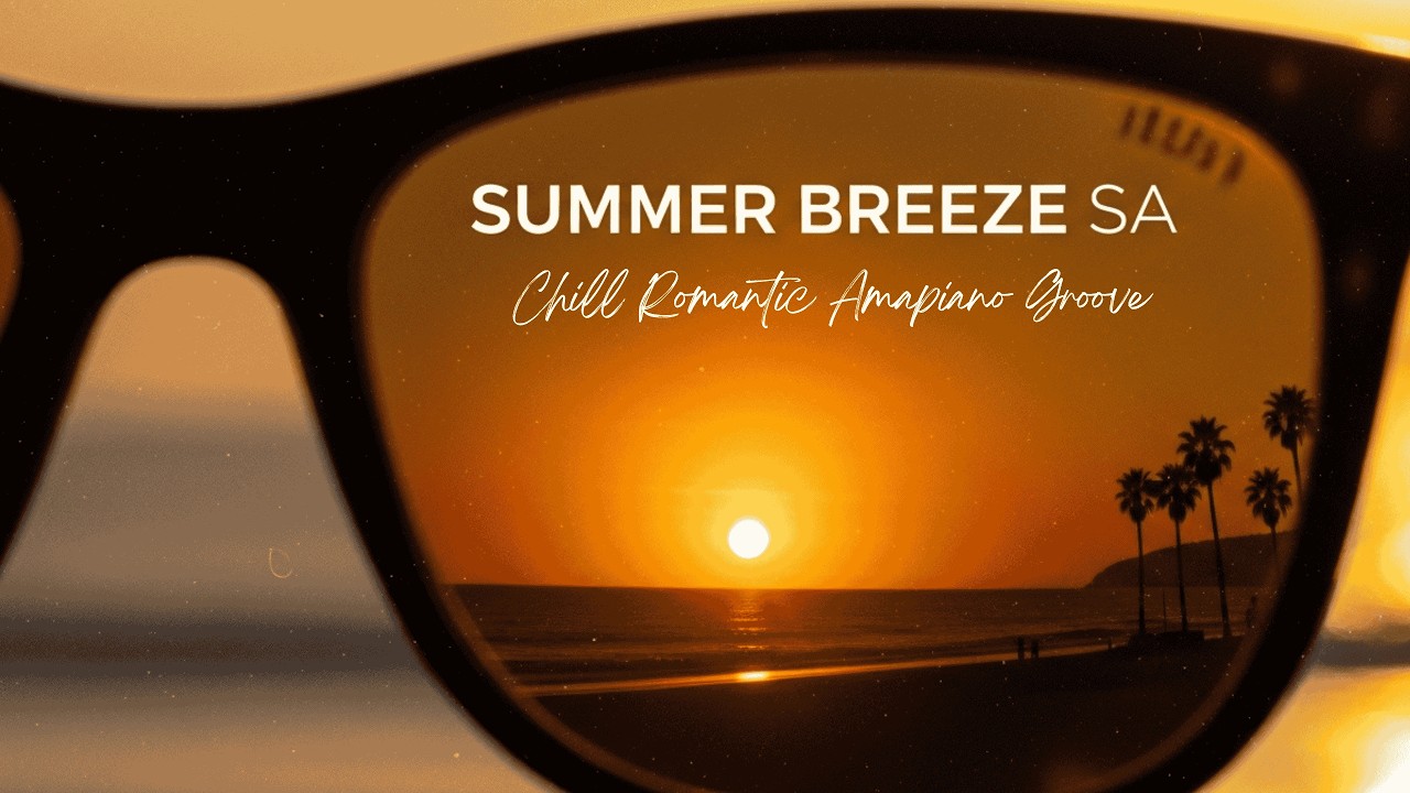 Summer Breeze SA | Chill Romantic Amapiano Groove  | ABA NOMAD