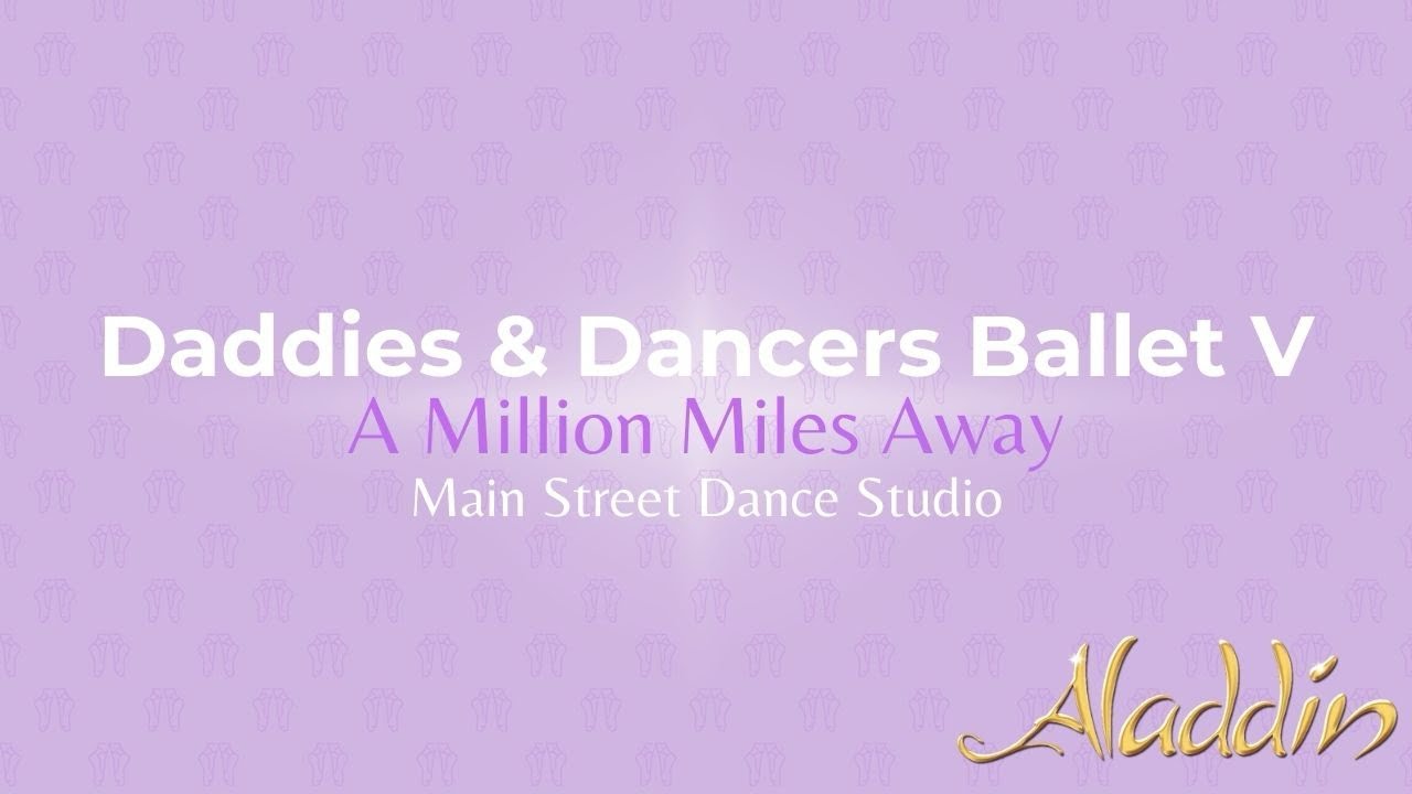 Daddies and Dancers Ballet V: A Million Miles Away 3/2