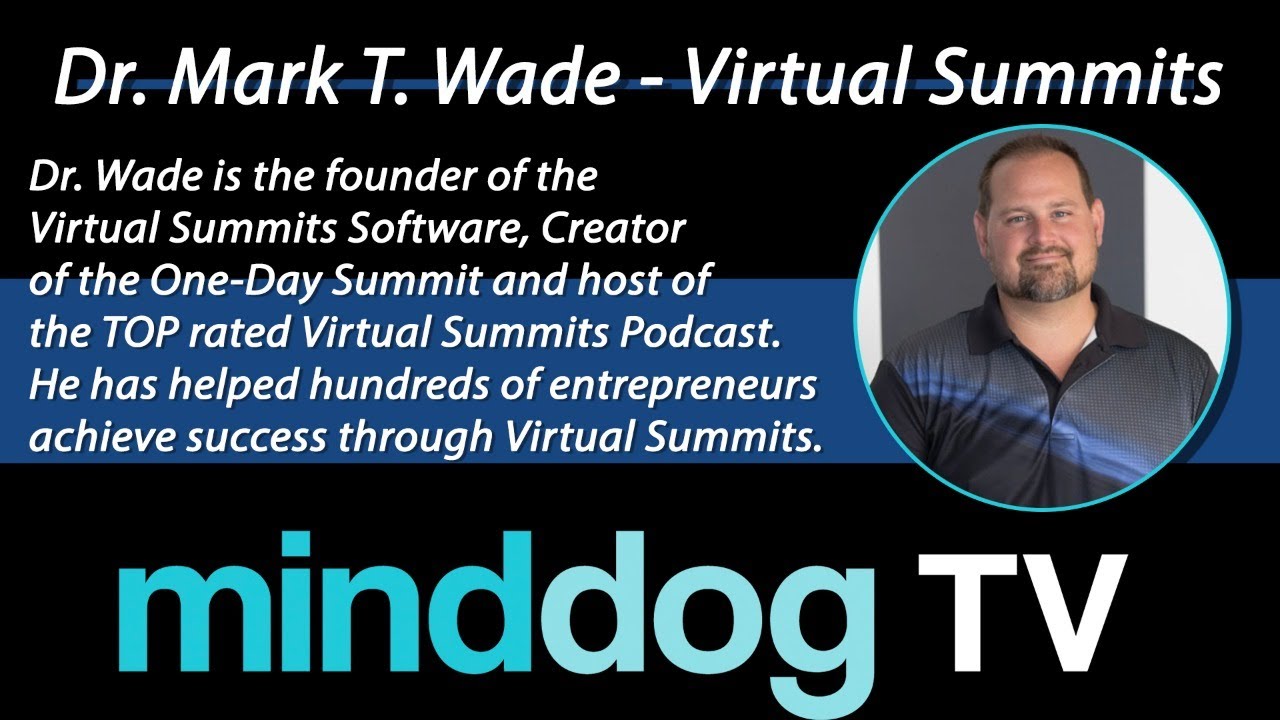 Dr. Mark T. Wade - Virtual Summits