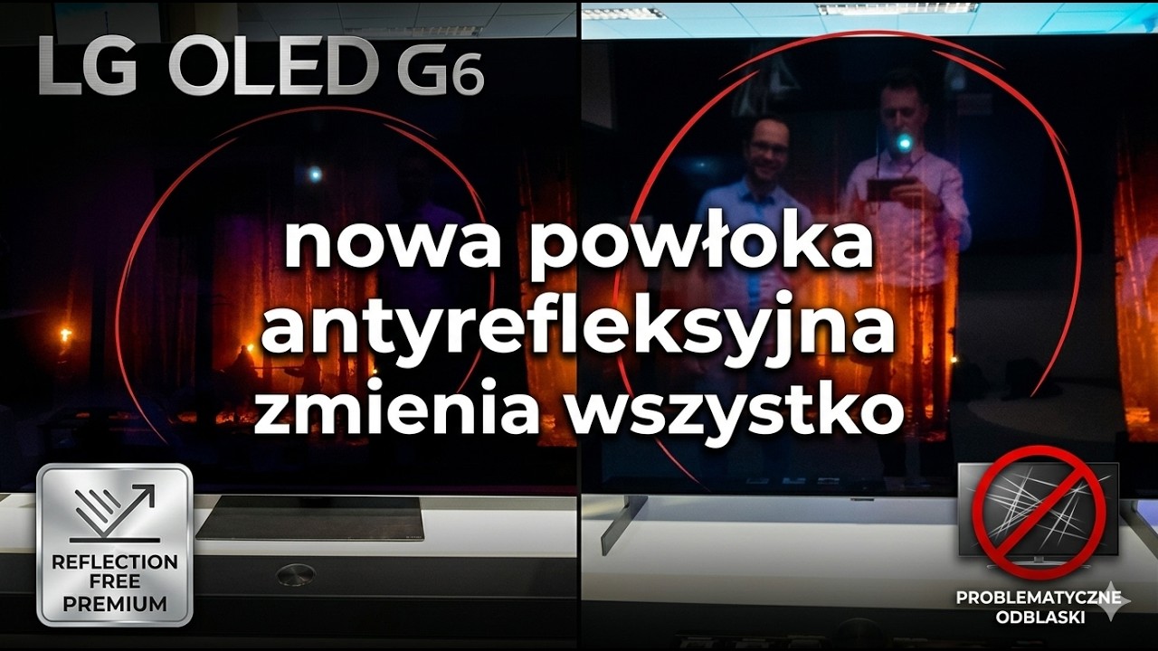 LG OLED G6 - nowa powłoka antyrefleksyjna zmienia wszystko