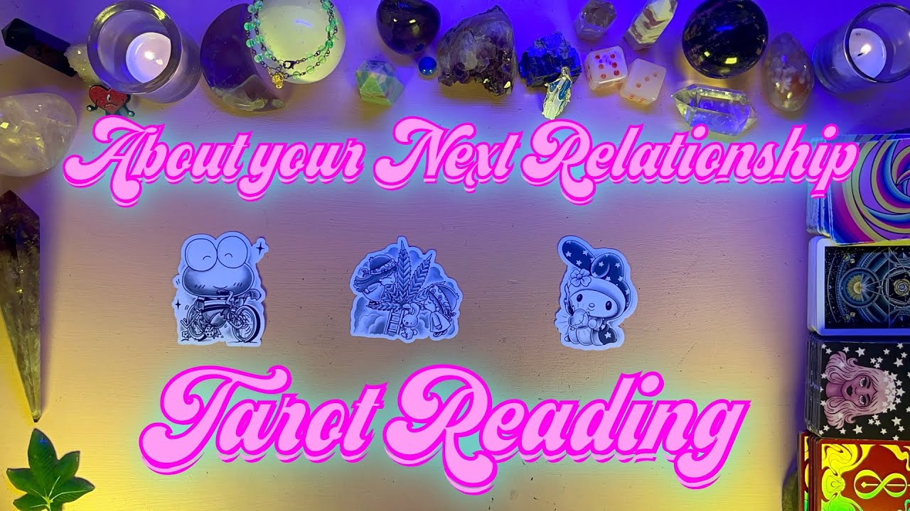 YOUR NEXT RELATIONSHIP💕 WHO? HOW AND WHEN? TIMELESS TAROT PICK A CARD LOVE READING