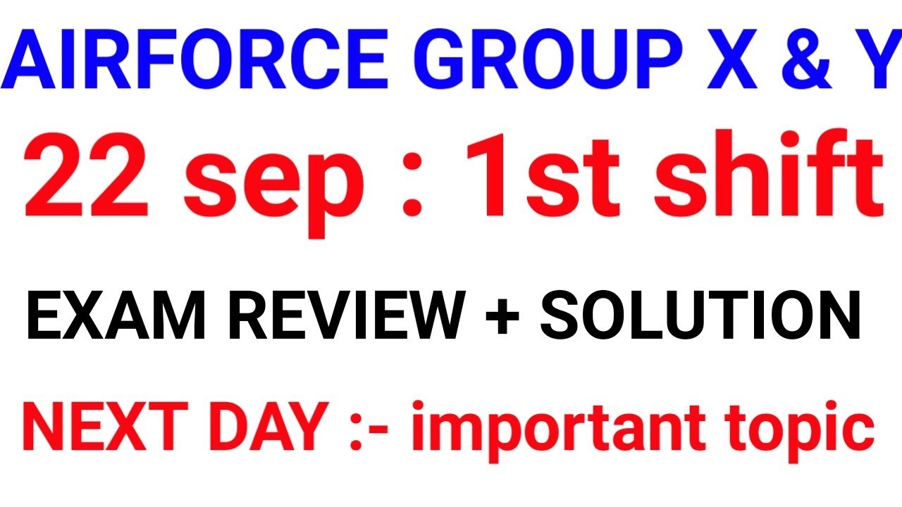 AIRFORCE GROUP X nd Y 22 sep 1st shift exam analysis | exam review