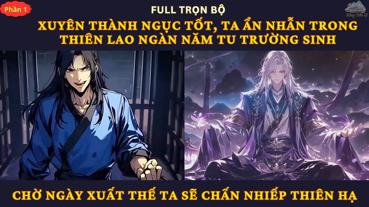 P1| Xuyên Thành Ngục Tốt, Ta Ẩn Nhẫn Trong Thiên Lao Ngàn Năm Tu Trường Sinh, Chỉ Chờ Ngày Xuất Thế