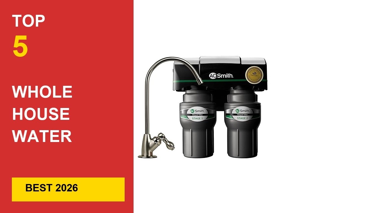 Best Whole House Water Filtration System in 2026 - Expert Reviews in 2026