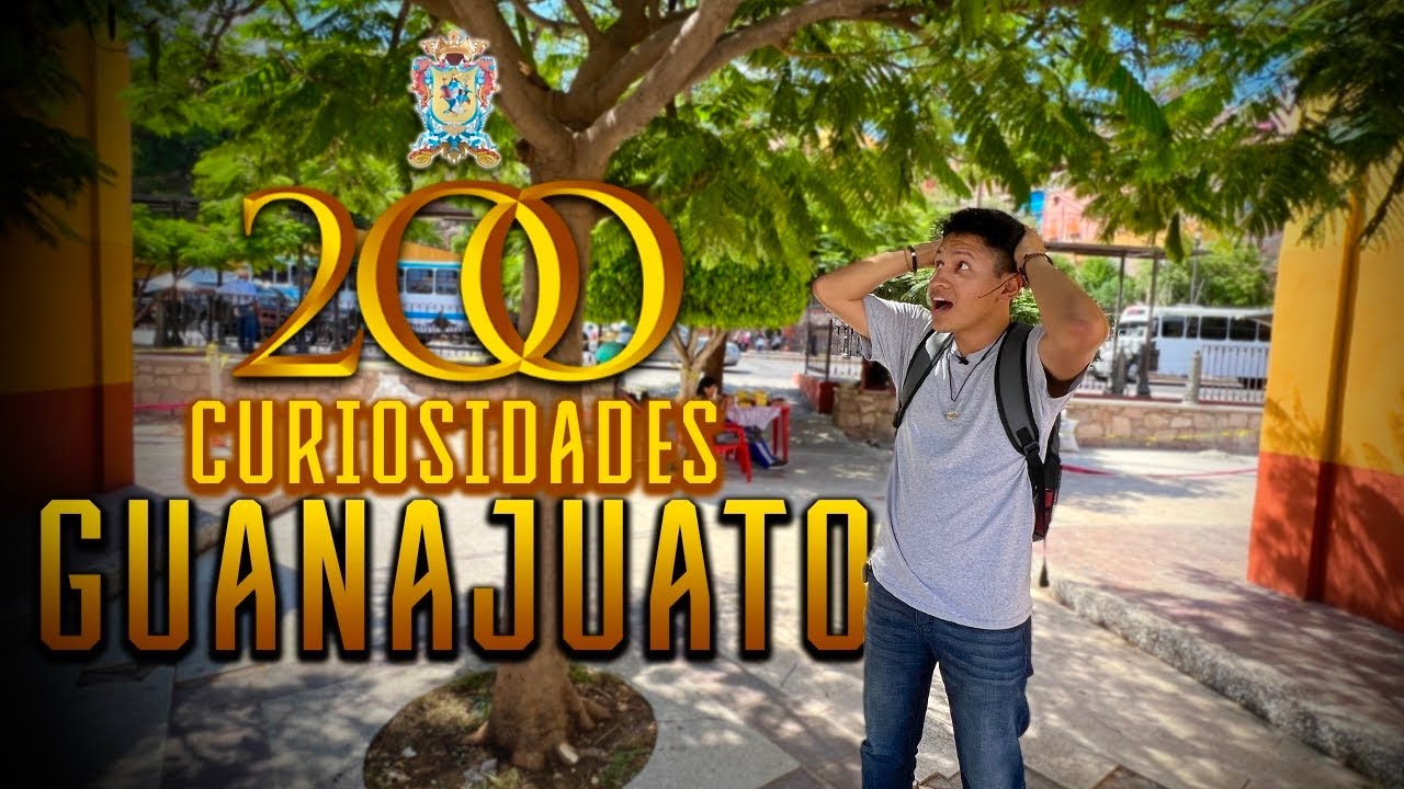 200 CURIOSIDADES DEL ESTADO DE GUANAJUATO🌟🎉🤯
