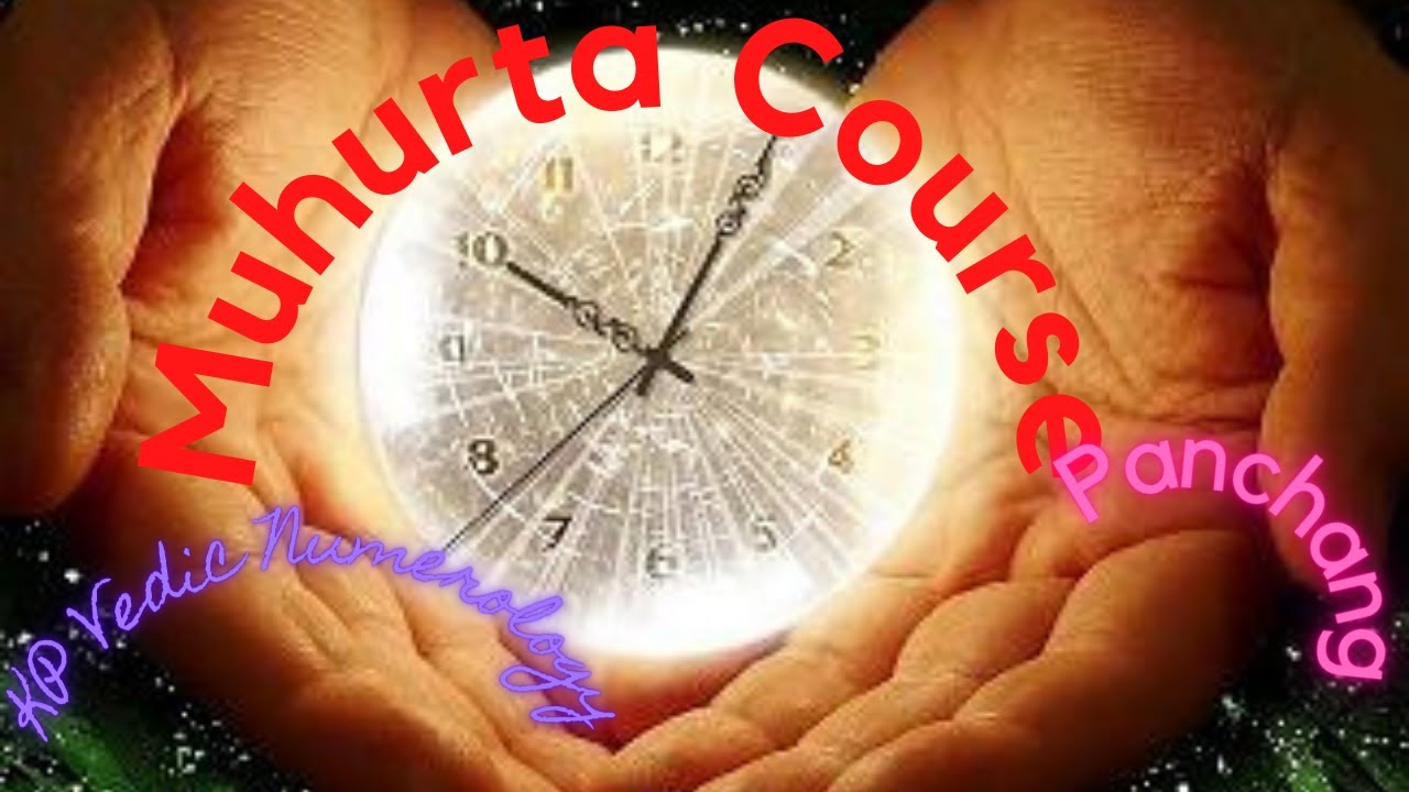 Muhurta Course -  Vedic, KP And Numerology