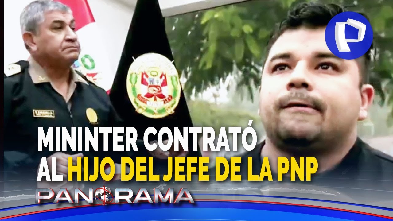 Ministerio del Interior contrató al hijo del jefe de la Policía: mi primera chamba en el Estado
