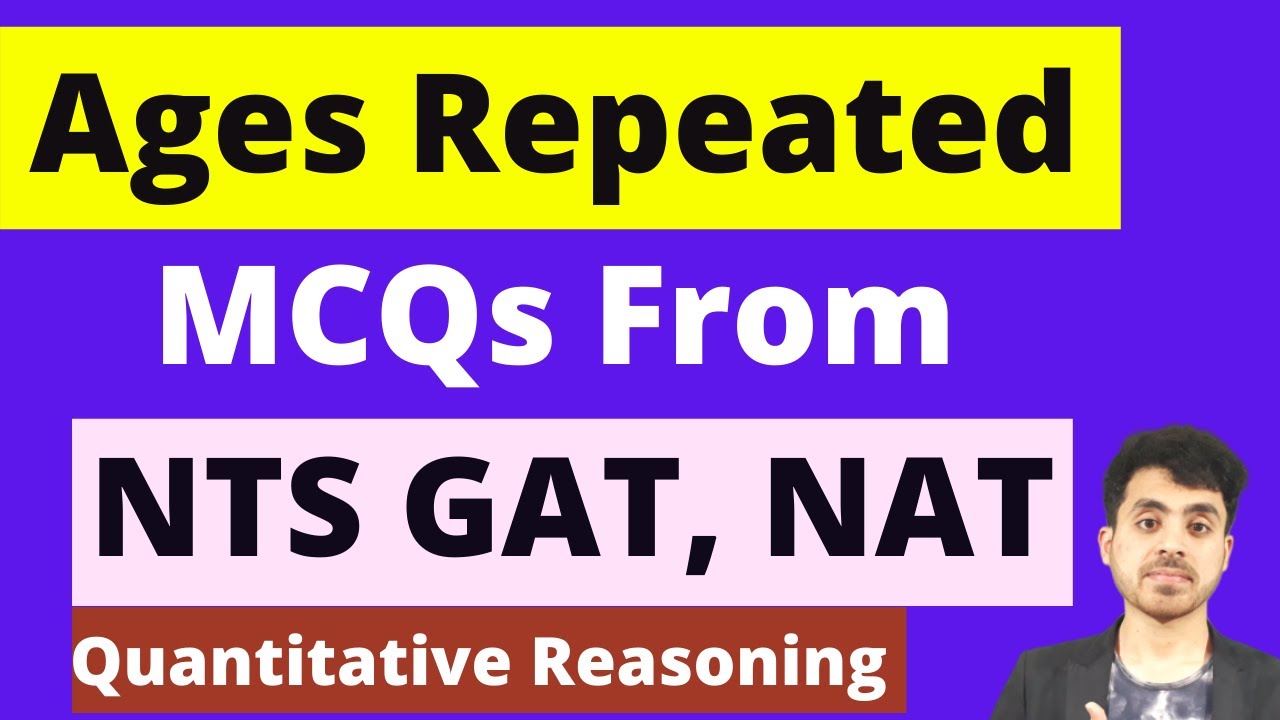 Ages Most Repeated Problems MCQs From NTS GAT, NAT, HAT Quantitative Reasoning NTS GAT