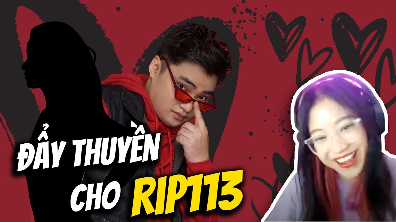 ĐẨY THUYỀN CHO RIP113 VÀ CHỊ GÁI DỄ THƯƠNG